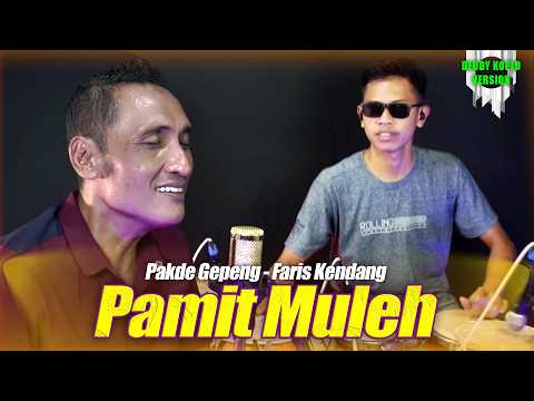 PAMIT MULIH VERSI DEDDY KOPLO VERSION || FARIS KENDANG FT PAKDHE GEPENK