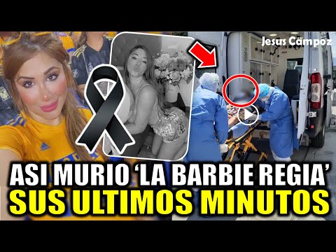 Asi MURIO La Barbie Regia INFLUENCER modelo Fallece MOMENTO EXACTO que paso realmente? Barbie Regia