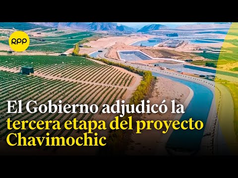 Proyecto Chavimochic: El Gobierno adjudicó la tercera etapa