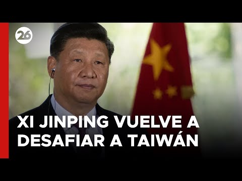 CHINA | Xi Jinping desafía nuevamente a Taiwán