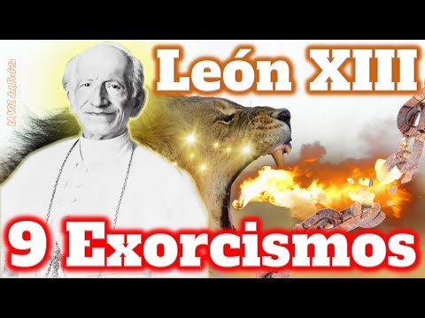 9 EXORCISMOS DE LEON XIII - Poderosa Oración de Liberación dada por SS Papa Leon XIII