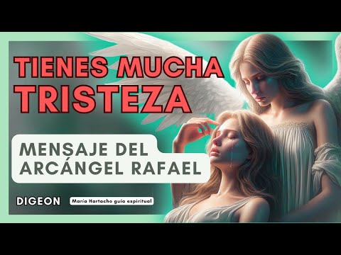 Tienes mucha tristeza...MENSAJE de los ÁNGELES PARA TI, DIGEON ARCÁNGEL RAFAEL- Ens. VERTI