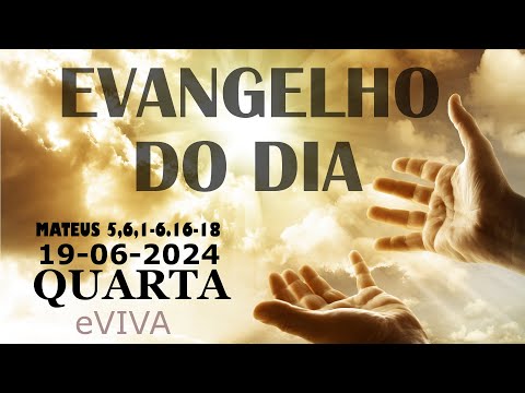 EVANGELHO DO DIA 19/06/2024 Mt 6,1-6.16-18 LITURGIA DIÁRIA - HOMILIA DIÁRIA DE HOJE E ORAÇÃO eVIVA