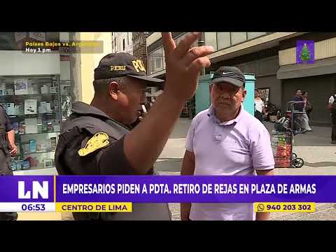 Empresarios piden a Dina Boluarte el retiro de rejas en la Plaza de Armas