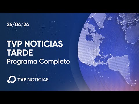 TVP Noticias Tarde - Noticiero 26/04/2024