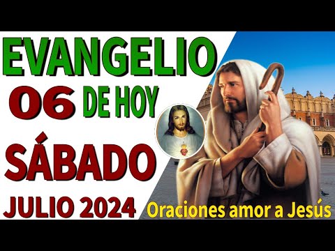 Evangelio de hoy Sábado 06 de Julio de 2024