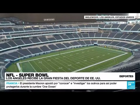 Los Ángeles y el SoFi Stadium, listos para el Super Bowl LVI