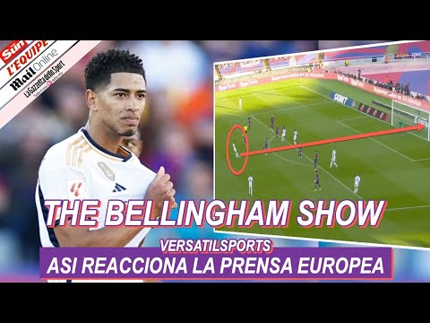 ASI REACCIONA PRENSA EUROPEA a DOBLETE de BELLINGHAM BARCELONA vs REAL MADRID