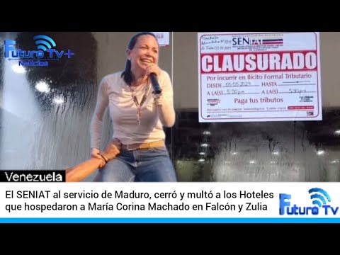 El SENIAT cerró y multó a los Hoteles que hospedaron a María Corina Machado en Falcón y Zulia