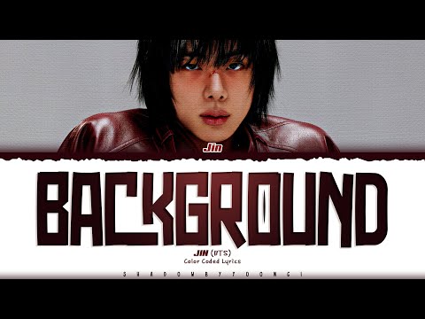 JIN (BTS) 'Background' Lyrics (진 Background 가사) [Color Coded Han_Rom_Eng] | ShadowByYoongi