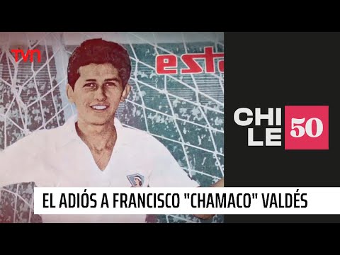 El adiós a Francisco Chamaco Valdés | #Chile50