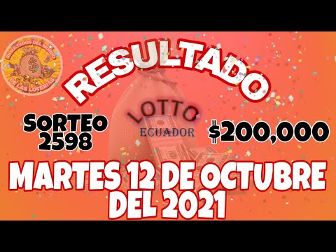 RESULTADOS LOTTO SORTEO 2598 DEL DÍA MARTES 12 DE OCTUBRE DEL 2021 $200,000/LOTERÍA DE ECUADOR