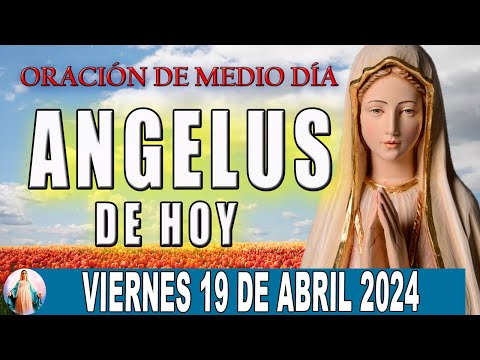 Ángelus De Hoy Viernes 19 De Abril de 2024  Oraciones a la Virgen Maria