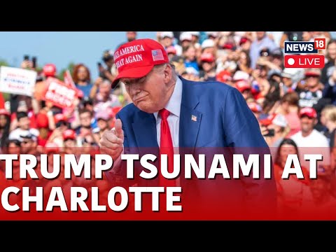 Donald Trump LIVE | Donald Trump's Mega Rally At Charlotte LIVE | Trump Speech LIVE | US News | N18G