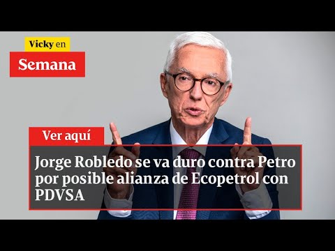 Jorge Robledo se va duro contra Petro por posible alianza de Ecopetrol con PDVSA | Vicky en Semana