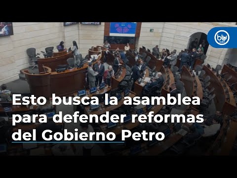 Esto busca la asamblea para defender reformas del Gobierno Petro