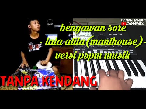 bengawan sore - lala atila(manthous)versi jaranan pspm musik tanpa kendang!