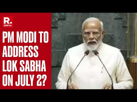 PM Modi Likely To Speak In Lok Sabha On July 2, Reply To Motion of Thanks On President’s Address