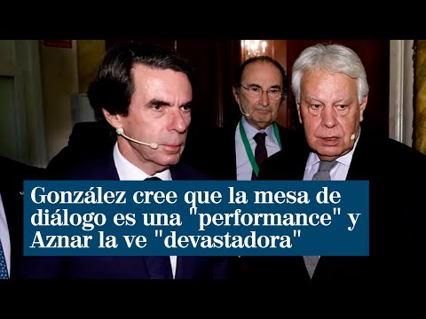 González cree que la mesa de diálogo es una performance y Aznar la ve devastadora
