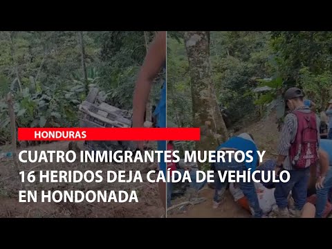 Cuatro inmigrantes muertos y 16 heridos deja caída de vehículo en hondonada de Honduras