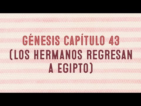 Génesis capítulo 43 ( Los hermanos regresan a Egipto)