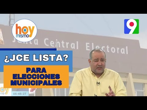 ¿JCE está lista para las elecciones municipales? | Hoy Mismo