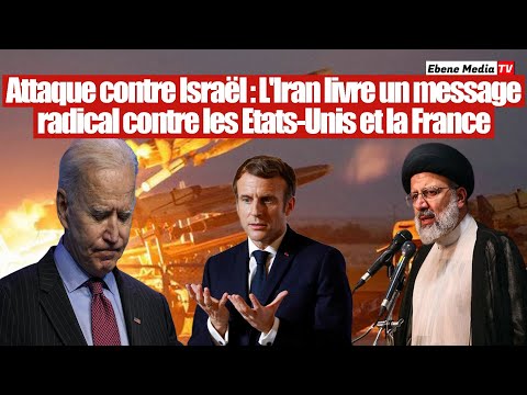 Attaque en Israël : L'Iran envoie un message radical contre la France et les Etats-Unis