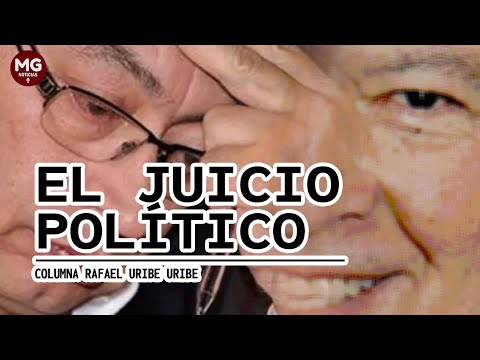 EL JUICIO POLÍTICO  Por Rafael Uribe