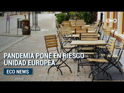 Pandemia amenaza la unidad de Europa | ECO News