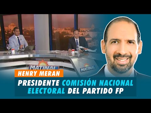 Henry Meran, Presidente de la comisión nacional electoral del partido Fuerza del Pueblo | Matinal