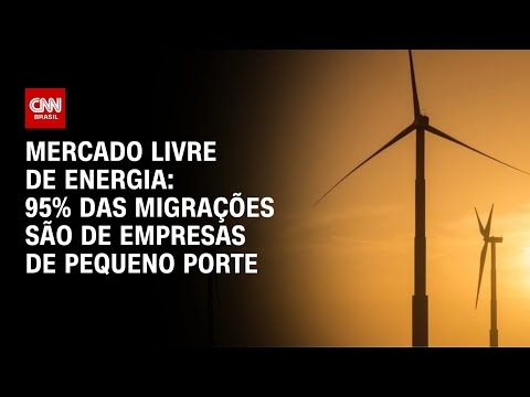 Mercado livre de energia: 95% da migrações são de empresas de pequeno porte | CNN PRIME TIME