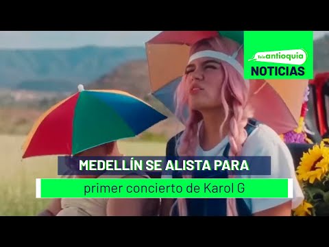 Medellín se alista para primer concierto de Karol G - Teleantioquia Noticias