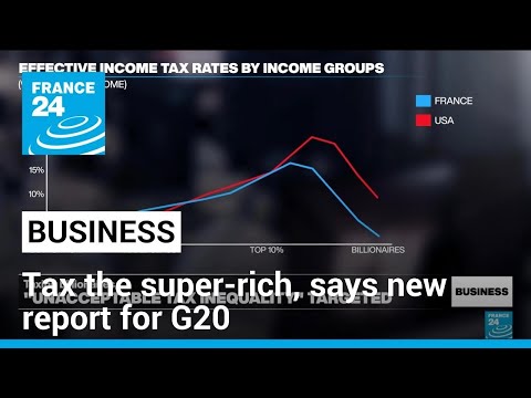 Tax the super-rich, says new report commissioned by G20 chair Brazil • FRANCE 24 English