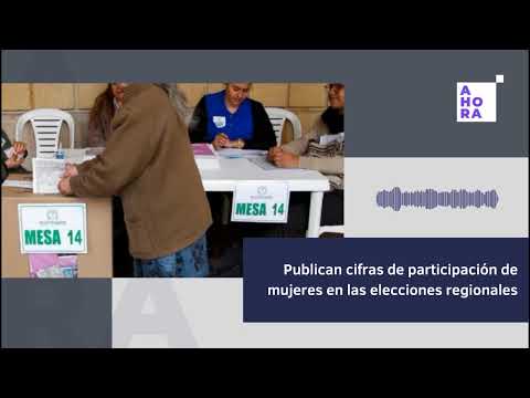 Publican cifras de participación de mujeres en las elecciones regionales l AHORAUnPodcast | 26/10/23