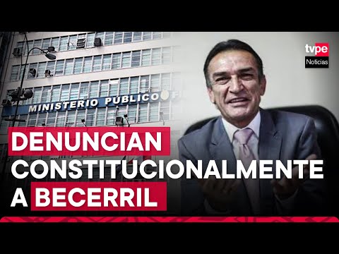Héctor Becerril: Fiscalía de la Nación denuncia constitucionalmente a excongresista