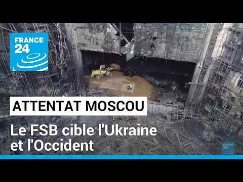 Attentat à Moscou : le FSB cible l'Ukraine et l'Occident • FRANCE 24