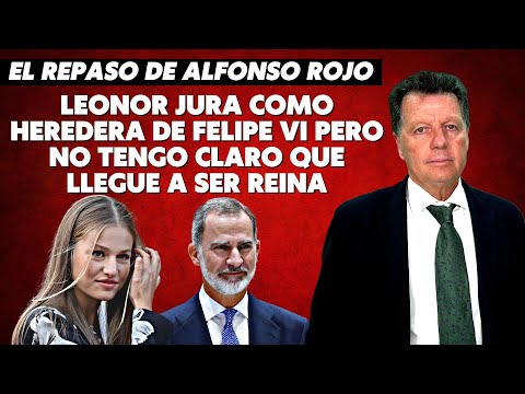 Alfonso Rojo: “Leonor jura como heredera de Felipe VI pero no tengo claro que llegue a ser Reina”