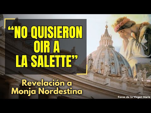 ¿Por qué en la Iglesia Silenciaron el Mensaje de La Salette? Revelación dada a Monja Nordestina