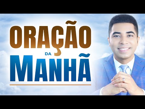 ORAÇÃO DA MANHÃ - 03 DE MARÇO  ORAÇÃO DO DIA DE HOJE