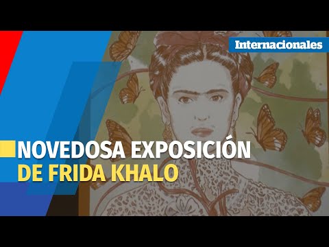 Kahlo sin fronteras, una exposición que muestra el lado más vulnerable de la artista