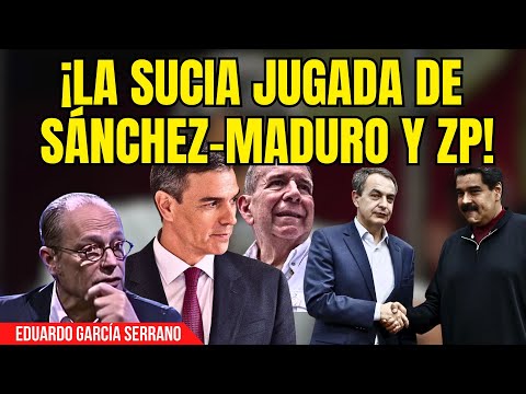 GARCÍA SERRANO detona contra la ‘JUGADA MAESTRA’ de MADURO, ZAPATERO y SÁNCHEZ con EDMUNDO GONZÁLEZ