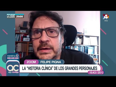 Algo Contigo - Felipe Pigna sobre la Historia clínica de los grandes personajes