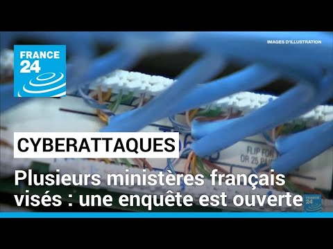 Cyberattaques contre plusieurs ministères français : une enquête est ouverte • FRANCE 24