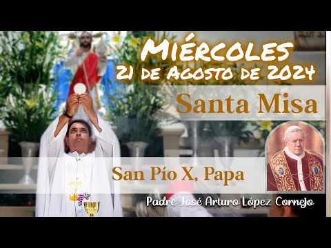 MISA DE HOY miércoles 21 de Agosto 2024 - Padre Arturo Cornejo