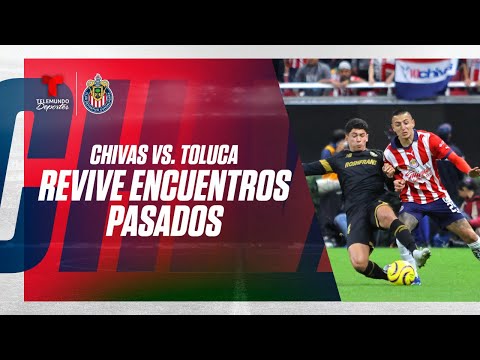 EN VIVO:  Lo mejor de “encuentros pasados” entre Chivas y Toluca de la Liga MX