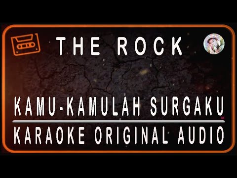 THE ROCK - KAMU KAMULAH SURGAKU - KARAOKE ORIGINAL AUDIO