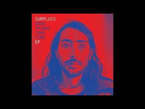 SURPLUSS - GOOD THINGS TAKE TIME - EP 2015