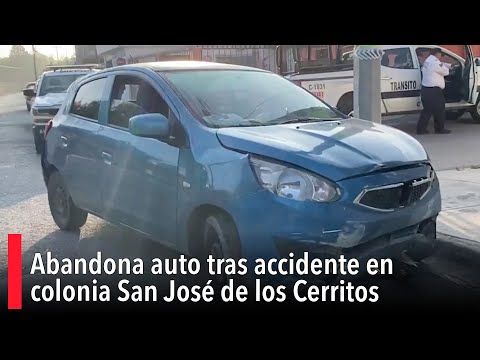 Abandona auto tras accidente en colonia San Jose? de los Cerritos