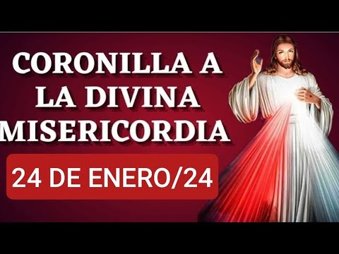 CORONILLA DE LA DIVINA MISERICORDIA.  MIÉRCOLES 24 DE ENERO 2024.