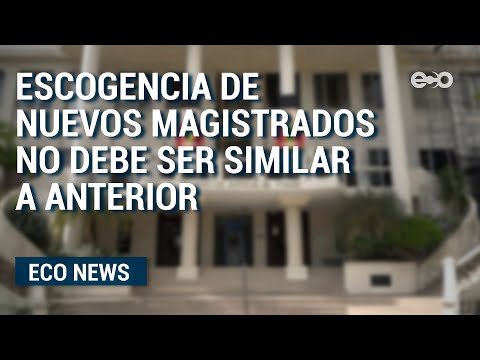 Escogencia de Magistrados en Panamá no debe ser similar a la anterior | ECO News